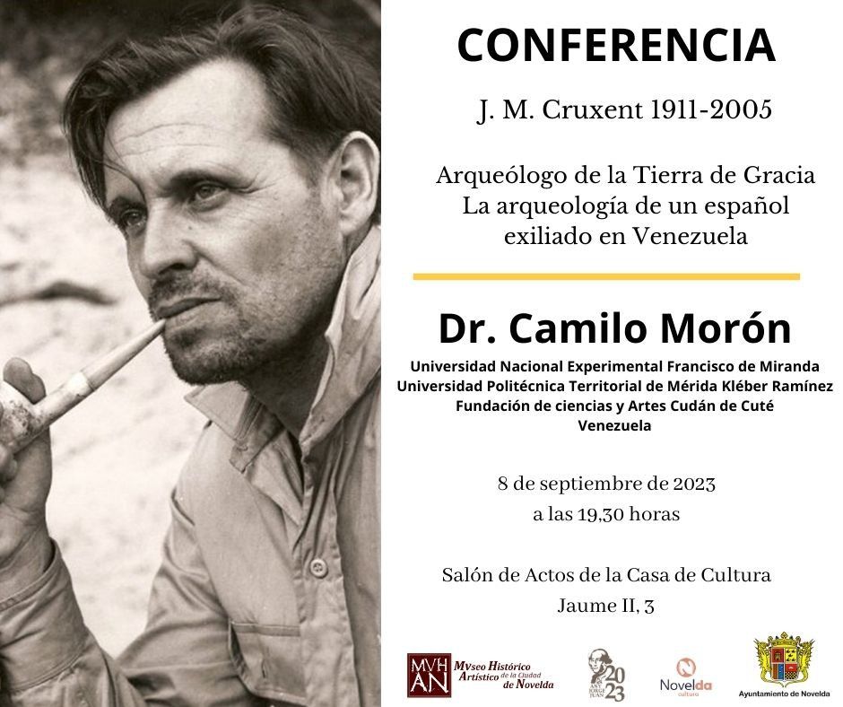Ayuntamiento de Novelda Conferencia-Arqueólogo Conferencia J.M. Cruxent 1911 - 2005, Arqueólogo de la Tierra de Gracia La arqueología de un español exiliado en Venezuela 
